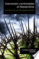 Cosmovisión y territorialidad en Mesoamérica