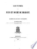 Coutumes du Pays de Duché de Brabant Quartiers de Louvain et de Tirlemont, par Constant Casier