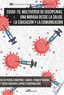 Covid-19, multiverso de disciplinas. Una mirada desde la salud, la educación y la comunicación.