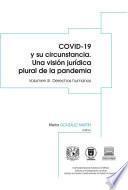COVID-19 y su circunstancia. Una visión jurídica plural de la pandemia. Vol. III. Derechos humanos