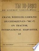 Crane, Wheeled, Gasoline (Hughes-Keenan- MC 4) on Tractor, International Harvester, I-9