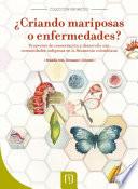 ¿Criando mariposas o enfermedades?
