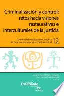 Criminalización y control: retos hacia visiones restaurativas e interculturales de la justicia