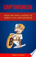 Criptomoneda: Haga Una Gran Cantidad De Dinero Con Criptomonedas