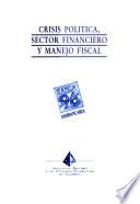 Crísis política, sector financiero y manejo fiscal