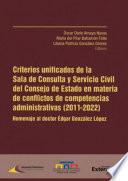 Criterios unificados de la Sala de Consulta y Servicio Civil del Consejo de Estado en materia de conflictos de competencias administrativas (2011-2022)