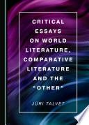Critical Essays on World Literature, Comparative Literature and the “Other”