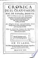 Cronica de el gran Cardenal de España don Pedro Gonçalez de Mendoça, Arçobispo de la muy Santa Yglesia Primada de las Españas ...