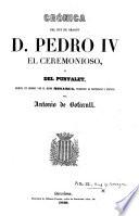 Crónica del Rey de Aragon D. Pedro IV. ... escrita en Lemosin por el mismo monarca, traducida al castellano y anotada por A. de Bofarull