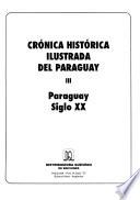 Crónica histórica ilustrada del Paraguay: Paraguay siglo XX