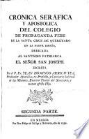 Crónica seráfica y apostólica del colegio de Propaganda Fide de la Santa Cruz de Querétaro en la Nueva España ...