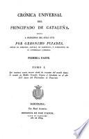 Crónica universal del principado de Cataluña [tr. by P.A. Tarazona, ed. by F. Torres Amàt, A. Pujol and P. de Bofarùll].