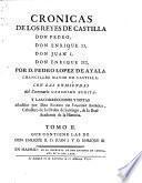 Cronicas de los reyes de Castilla Don Pedro, Don Enrique II, Don Juan I, Don Enrique III