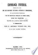 Cronología universal, seguida de la lista de los grandes estados antiguos y modernos ... Traducida de la segunda edicion Francesa, y aumentada por D. A. Ferrer del Rio