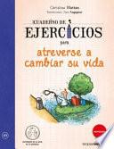 Cuaderno de Ejercicios Para Atreverse a Cambiar Su Vida