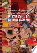 Cuaderno de Ejercicios para el Entrenador de Ftbol-11 Medio campo