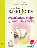 Cuaderno de Ejercicios Para Organizarse Mejor Y Vivir Sin Estres