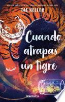 Cuando atrapas un tigre