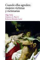 Cuando ellas agreden: mujeres víctimas y victimarias