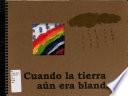Cuando la tierra aún era blanda--