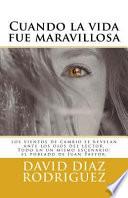 Cuando La Vida Fue Maravillosa