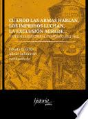 Cuando las armas hablan, los impresos luchan, la exclusion agrede: violencia electoral en México, 1812-1912