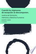 Cuando los regímenes de excepción se descomponen. Justicia de transición, memoria y derechos humanos