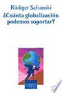 ¿Cuánta globalización podemos soportar?