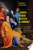 ¿Cuánta verdad necesita el hombre?