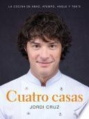 Cuatro casas. La cocina de Jordi en ABaC, Atempo, Angle y Ten's