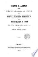Cuatro palabras acerca de las personalidades que contiene la Breve Memoria Histórica de la Música Religiosa en España de D. Hilarion Eslava