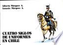 cuatro siglos de uniformes en chile