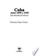 Cuba entre 1899 y 1959