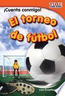 ¡Cuenta conmigo! El torneo de fútbol (Count Me In! Soccer Tournament) (Spanish Version)