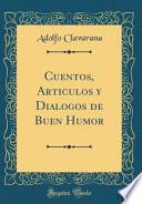 Libro Cuentos, Articulos y Dialogos de Buen Humor (Classic Reprint)