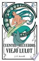 Cuentos y recuerdos del viejo Lulot