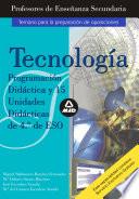 CUERPO DE PROFESORES DE ENSEÑANZA SECUNDARIA TECNOLOGIA. PROGRAMACION DIDACTICA Y 15 UNIDADES DIDACTICAS DE 4o DE ESO .E-BOOK.