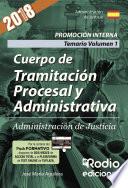 Cuerpo de Tramitación Procesal y Administrativa. Promoción Interna. Administración de Justicia. Temario Volumen 1
