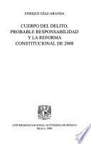 Cuerpo del delito, probable responsabilidad y la reforma constitucional de 2008
