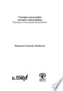 Cuerpos encerrados, cuerpos emancipados