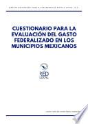 Cuestionario para la evaluación del gasto federalizado en los municipios mexicanos