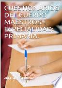 CUESTIONARIOS DEL CUERPO MAESTROS. ESPECIALIDAD PRIMARIA.