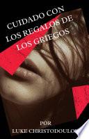 ¡Cuidado con los regalos de los griegos!