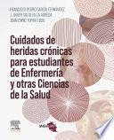 Cuidados de heridas crónicas para estudiantes de Enfermería y otras Ciencias de la Salud