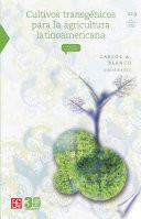 Cultivos transgénicos para la agricultura latinoamericana
