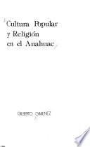 Cultura popular y religión en el Anáhuac