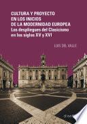 Cultura y proyecto en los inicios de la modernidad europea. Los despliegues del Clasicismo en los siglos XV y XVI