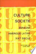 Culture et société en Espagne et en Amérique latine au XIXe siècle