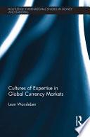 Cultures of Expertise in Global Currency Markets
