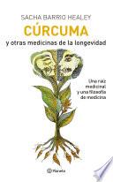 CÚRCUMA Y OTRAS MEDICINAS DE LA LONGEVIDAD